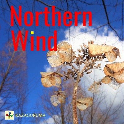 Northern Wind/KAZAGURUMA