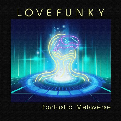 Fantastic Metaverse/Lovefunky