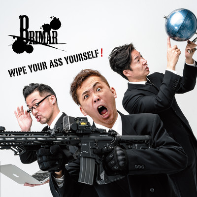 Wipe Your Ass Yourself ！/BRIMAR