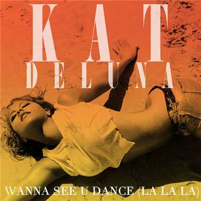 シングル/Wanna See U Dance (La La La)/Kat DeLuna