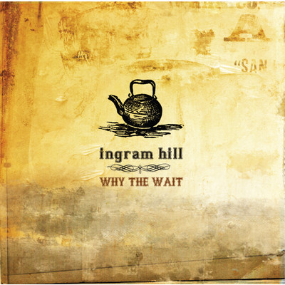 アルバム/Why The Wait/Ingram Hill