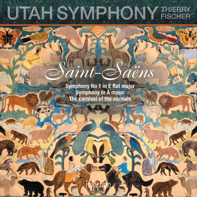 Saint-Saens: Carnival of the Animals; Symphony No. 1; Symphony in A Major/ユタ交響楽団／ティエリー・フィッシャー