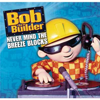Bend It Shape It (Album Version)/Bob The Builder