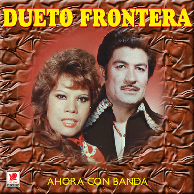 アルバム/Ahora Con Banda/Dueto Frontera