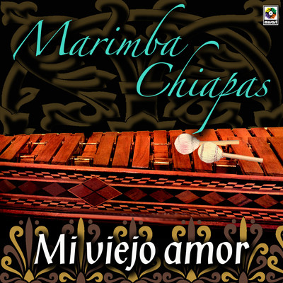 Me Muero Por Estar Contigo/Marimba Chiapas