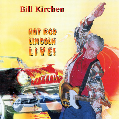 アルバム/Hot Rod Lincoln Live！ (Live At Globe Theater ／ Berlin, MD ／ 1997)/Bill Kirchen