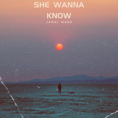 She Wanna Know/Jamal Wade