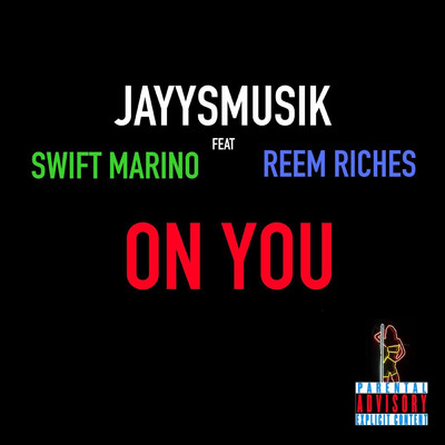 On You (feat. Reem Riches & Swift Marino)/Jayysmusik