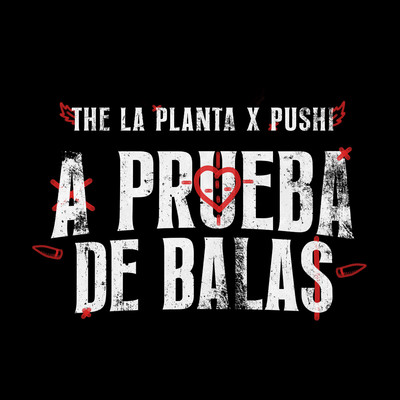 A PRUEBA DE BALAS/The La Planta & Pushi
