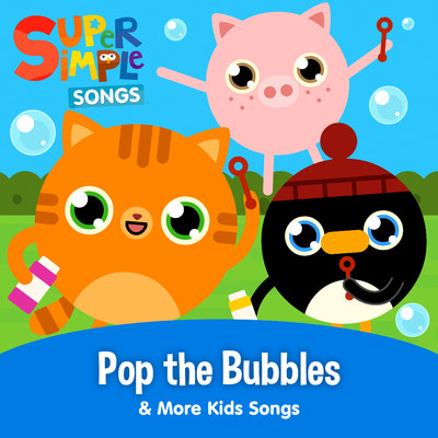 アルバム/Pop the Bubbles & More Kids Songs/Super Simple Songs