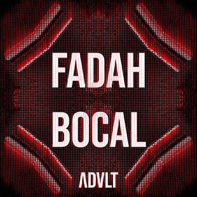 シングル/Bocal/ADVLT & Fadah