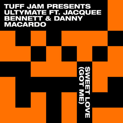 Sweet Love (Got Me) (feat. Jacquee Bennett & Danny Macardo) [Tuff Jam Presents Ultymate]/Tuff Jam & Ultymate