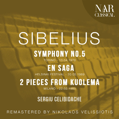 SIBELIUS: SYMPHONY No. 5, EN SAGA, 2 PIECES FROM KUOLEMA/Sergiu Celibidache