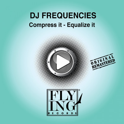 Compress it Equalize It/DJ Frequencies