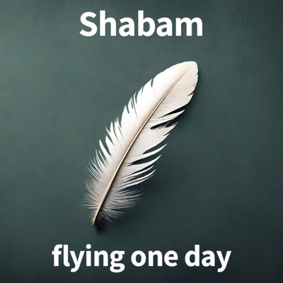 flying one day/Shabam