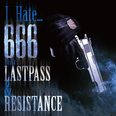 シングル/I Hate... (feat. LASTPASS & RESISTANCE)/666