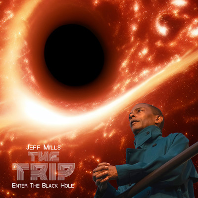 THE TRIP - ENTER THE BLACK HOLE/Jeff Mills