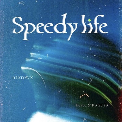 Speedy Life (feat. Peace & KAGUYA)/079TOWN