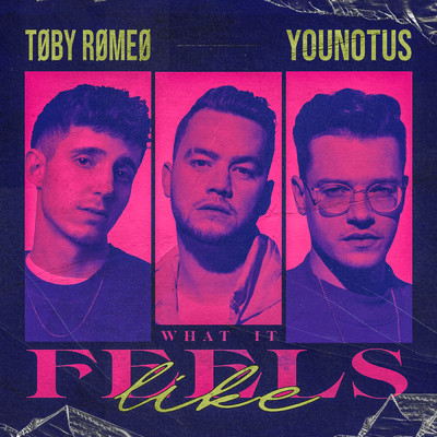 What It Feels Like/Toby Romeo／YouNotUs