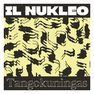 シングル/Tangokuningas/Il Nukleo