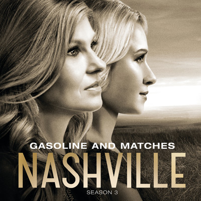 Gasoline And Matches (featuring Connie Britton, Laura Benanti)/Nashville Cast