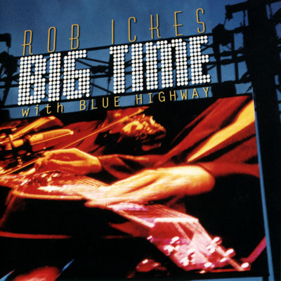 アルバム/Big Time With Blue Highway (featuring Blue Highway)/Rob Ickes
