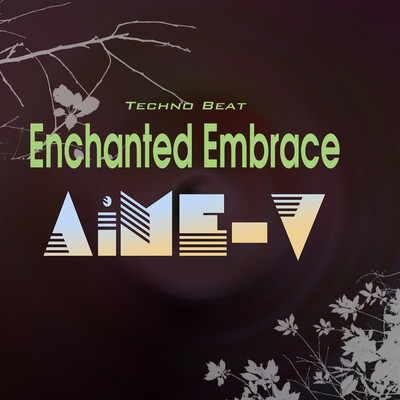 シングル/Enchanted Embrace (Techno Beat)/AiME-V