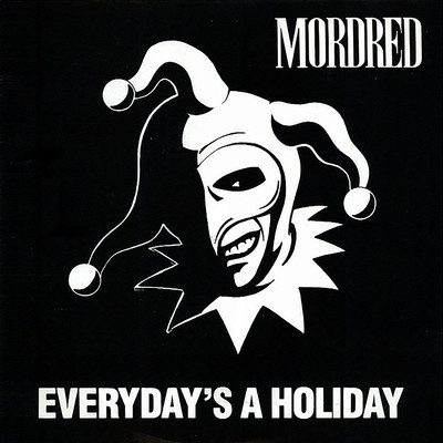 Every Day's a Holiday/Mordred