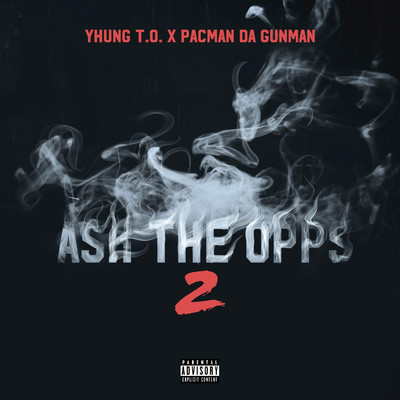 Ask The Opps 2 (feat. Pacman Da Gunman)/Yhung T.O.