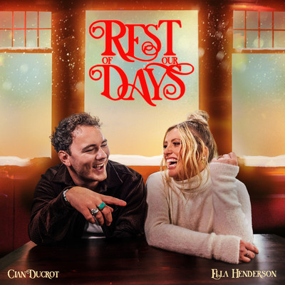 Rest Of Our Days (Super Festive Version)/Ella Henderson x Cian Ducrot