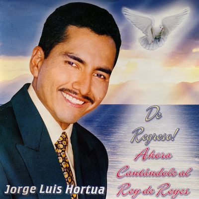 アルバム/De Regreso！ Ahora Cantandole al Rey de Reyes/Jorge Luis Hortua