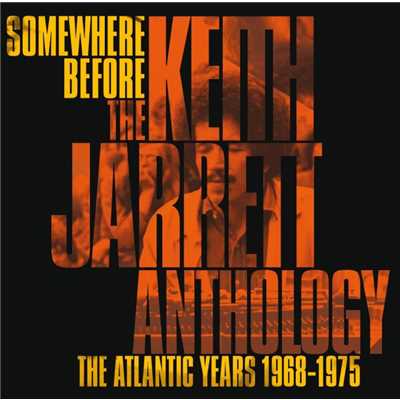 アルバム/Somewhere Before: The Keith Jarrett Anthology The Atlantic Years 1968-1975/キース・ジャレット