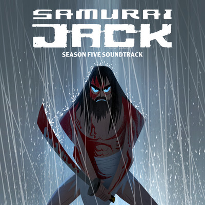 アルバム/Samurai Jack: Season 5 (Original Television Soundtrack)/Samurai Jack