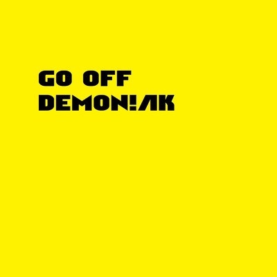 Go Off/Dem0n！AK