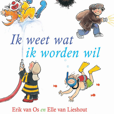 Ik Weet Wat Ik Worden Wil/Erik Van Os／Elle Van Lieshout