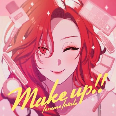 Make up！！/ファム・ファタル