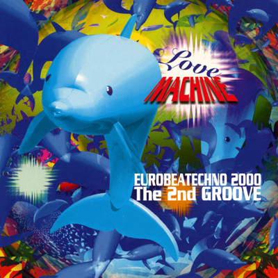 アルバム/EUROBEATECHNO 2000 The 2nd GROOVE/LOVE MACHINE