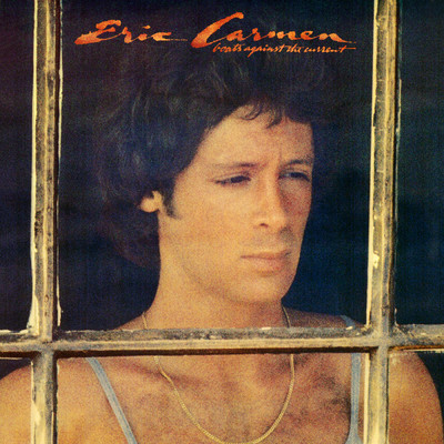 Boats Against the Current/Eric Carmen