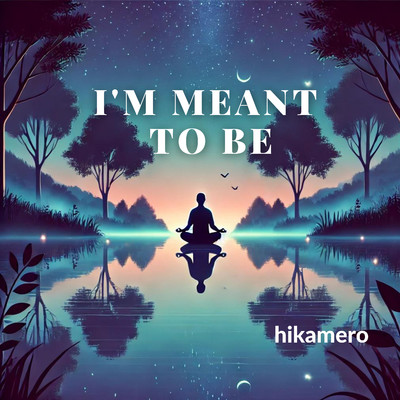 I'm meant to be(Acoustic)/hikamero