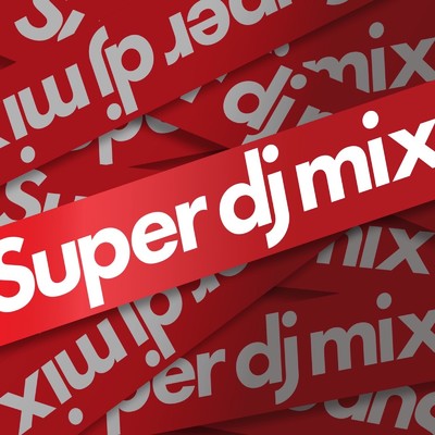 SUPER DJ MIX/SUPER DJ MIX