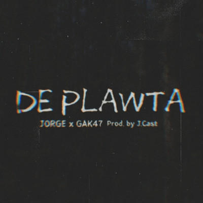 シングル/De Plawta (Explicit) (featuring GAK47)/Jorge