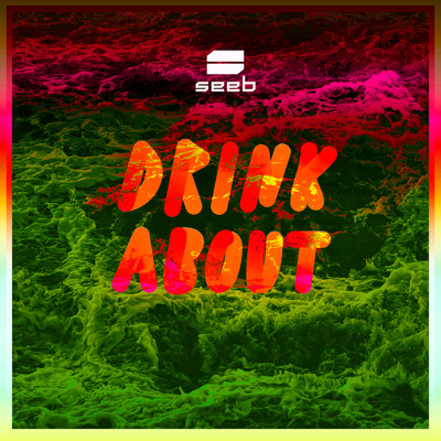 Drink About (Explicit) (featuring Wolfgang Wee, Markus Neby／Wolfgang Wee & Markus Neby Remix)/Seeb／Dagny