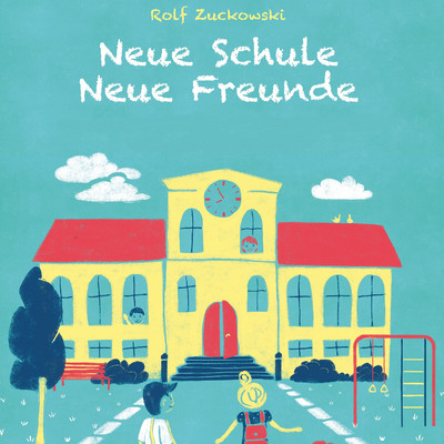 Neue Schule - Neue Freunde/Rolf Zuckowski
