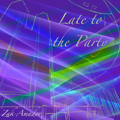 Late to the Party/Zak Amador