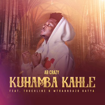 Kuhamba Kahle (feat. Touchline & Mthandazo Gatya)/AB Crazy