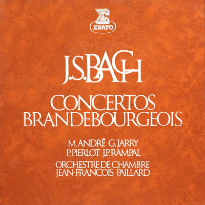 Bach: Concertos brandebourgeois, BWV 1046 - 1051/Maurice Andre／Jean-Pierre Rampal／Orchestre de chambre Jean-Francois Paillard