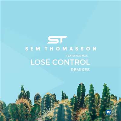 Lose Control (feat. Mas) [Radio Remixes]/Sem Thomasson