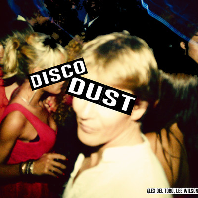 Disco Dust/Alex del Toro