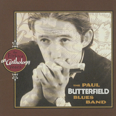 アルバム/An Anthology: The Elektra Years/The Paul Butterfield Blues Band