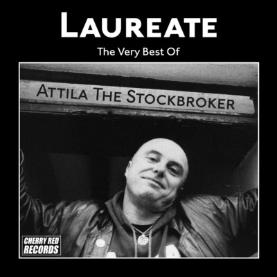 Laureate: The Very Best of Attila the Stockbroker/Attila The Stockbroker